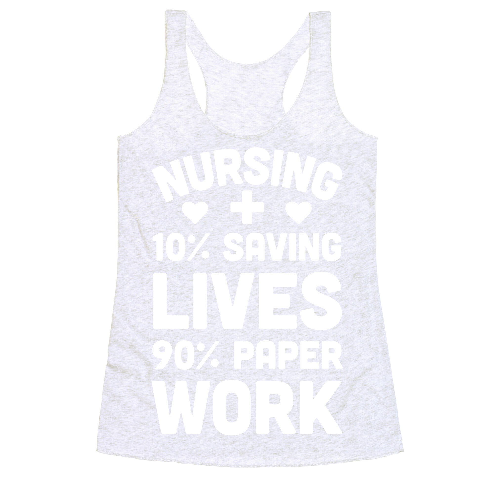 Nursing Saving Lives And Paperwork Racerback Tank